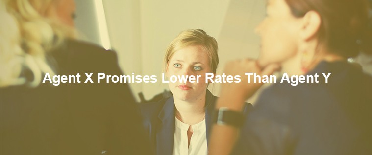 Agent X Promises Lower Rates Than Agent Y